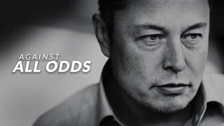 AGAINST ALL ODDS | Elon Musk Motivational Video 2021
