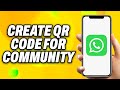 How To Create QR Code for WhatsApp Community - Quick Fix