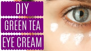 How to Make Your Own DIY Green Tea Eye Cream! Get Rid of Dark Circles, Puffiness and FINE LINES!