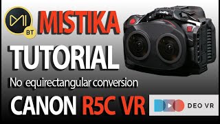 Canon R5C SGO Mistika Boutique Workflow Tutorial from DeoVR. No equirectangular conversion.