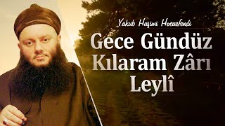 Gece Gündüz Kılaram Zârı Leylî | Kaside ve Sohbet | Yakub Haşimi Hocaefendi (ksa)