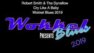 Robert Smith \u0026 The Dynaflow - Cry Like A Baby - Wokkel Blues 2019