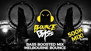 Bass Boosted Music Mix 2019  Melbourne Bounce Mix  Late 500k Mix Part 2