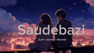 Saudebazi lofi song ( slowed+reverb )