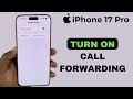 How To Enable Call Forwarding On iPhone 17 / 17 Pro