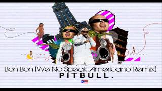 Pitbull - Bon Bon ( We No Speak Americano Remix )