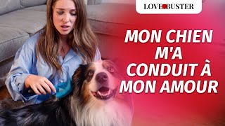 Mon Chien M'A Conduit À Mon Amour |@LoveBusterFrance