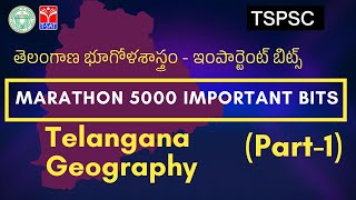 MARATHON 5000 IMP BITS - TELANGANA GEOGRAPHY (PART-1) || TSPSC GROUP-1 || T-SAT || 18.09.2022