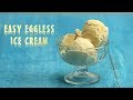 Easy Eggless Ice Cream Recipe | How To Make Ice Cream Without An Ice Cream Maker