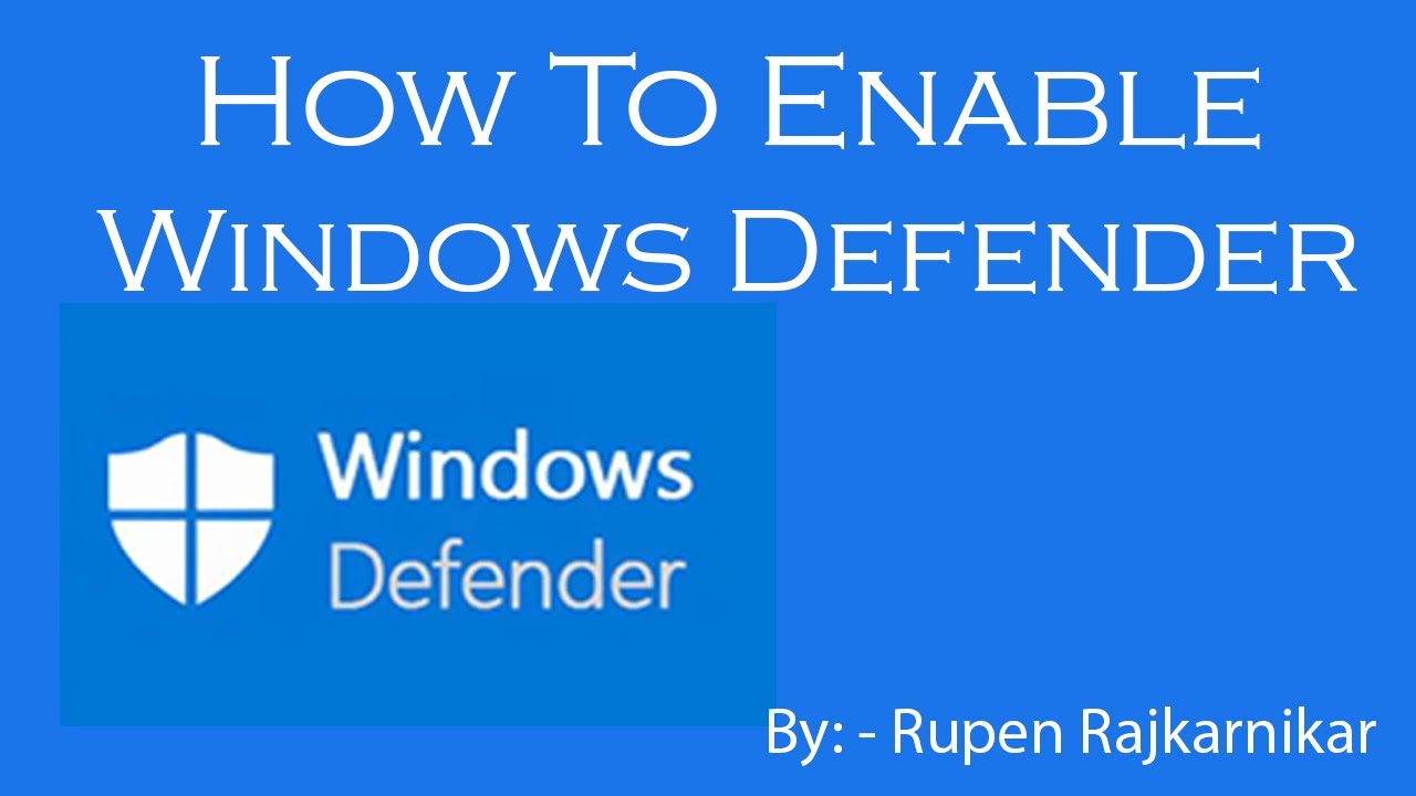 How To Enable Windows Defender Antivirus In Windows 10? Get Tips Here ...