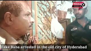 Fake Baba arrested in the old city of Hyderabad |@Voiceupmedia