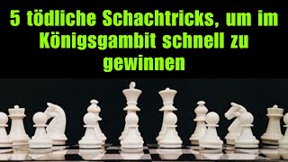 5 tödliche Schachtricks, um im Königsgambit schnell zu gewinnen