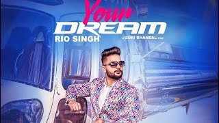 Rio Singh Coming Soon New Song || Your Dream