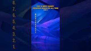 TOP 10 BEST DISNEY PRINCESS SONGS OF ALL TIME (PART2). #top10 #disney #princess #song