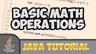 Java Tutorials #003: Basic math operations with integers