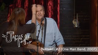James Taylor - Outtakes, Part 2 (One Man Band, July 2007)