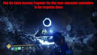 Destiny 2 - Find the Taken Osseous Fragment the Hive have concealed somewhere in the Forgotten Shore