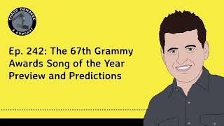 Ep. 242: The 67th Grammy Awards Song of the Year Preview and Predictions