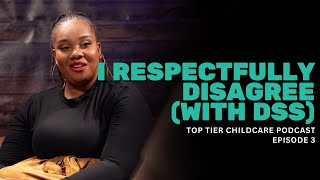 I Respectfully Disagree (With DSS) | Top Tier Childcare Podcast | Episode 3, ft. Latoya Williams