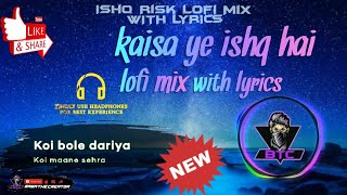 KAISA YE ISHQ HAI || WITH LYRICS ||LOFI MIX || 🎵🎧 ||BTC