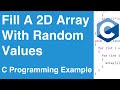 Fill A 2D Array With Random Values | C Programming Example