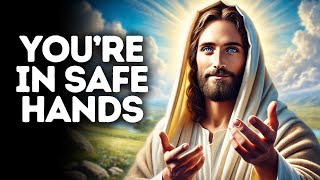 You’re In Safe Hands | God Says | God Message Today | Gods Message Now | God Message | God Say