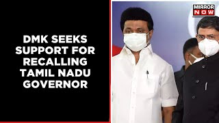 DMK Seeks Support For Recalling Tamil Nadu Governor R.N. Ravi | Breaking News | Mirror Now