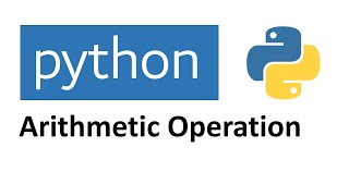 Python Tutorial Part 11 - Python Arithmetic Operations