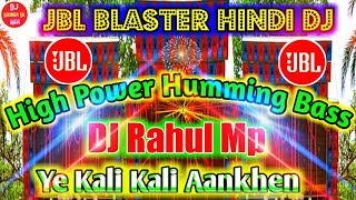 Ye Kali Kali Aankhen || JBL Blaster Hindi DJ || High Power Humming Bass || DJ Rahul Mp - Keshpur Se