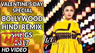 VALENTINE'S DAY Songs 2017 | Remix - DJ  Party Songs | Bollywood Love Songs | Romantic Songs 2017