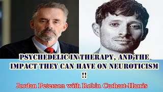 Jordan Peterson - Psychedelic in therapy, and the impact they can have on neuroticism !!