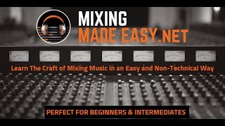 How To Mix | Mixing Training | Mixing Made Easy.net