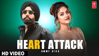 Heart Attack : Ammy Virk (Full Video) New Punjabi Song 2022