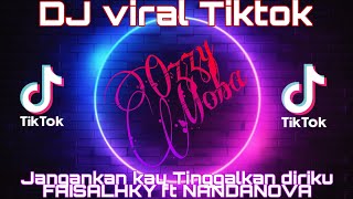 DJ viral Tiktok janganlah kau Tinggalkan diriku FAISALHKY ft NANDANOVA