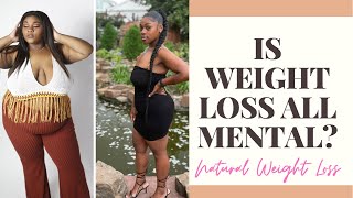 HOW CHANGING MY MINDSET HELP ME LOSE 154 POUNDS NATURALLY | DAILY MOTIVATION