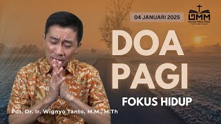 DOA PAGI | FOKUS HIDUP - 4 Januari 2025 | Pdt. Dr. Ir. Wignyo Tanto, M.M., M.Th