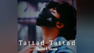 Tattad Tattad   [Slowed & Reverb]   Goliyon Ki Rasleela Ram-Leela