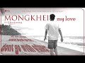 Chingwang K- (Mongkheih-My Love) Official Music Video