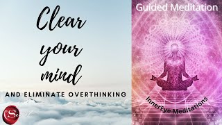 Clear your mind and eliminate overthinking