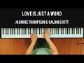 love is just a word || Jasmine Thompson & Calum Scott || Piano Cover