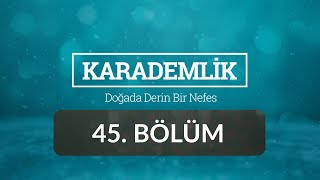 Kapadokya - Karademlik 45.Bölüm