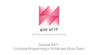 gist of IT (Podcast) • #001: Functional Programming in 40 Minutes (Russ Olsen)