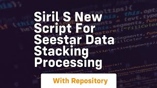 siril s new script for seestar data stacking processing