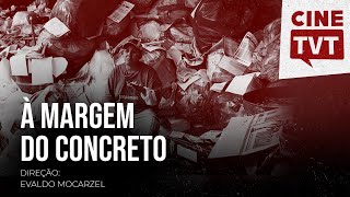 À Margem do Concreto | Documentário completo – CINE TVT