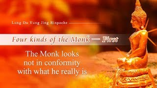 Four kinds of the Monk-First, The Monk looks not in conformity with what he really is