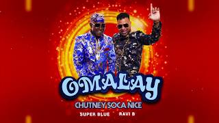 Ravi B x Super Blue- Omalay [Chutney Soca Nice]