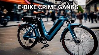 Electric Bike Crime Gangs of London