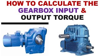 GEARBOX TORQUE CALCULATION / HOW TO CALCULATE GEARBOX INPUT & OUTPUT TORQUE / GEARBOX RATIO /