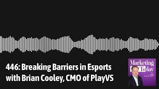 446: Breaking Barriers in Esports with Brian Cooley, CMO of PlayVS | Marketing Today with Alan Hart