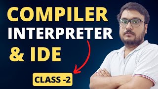 What is Compiler, Interpreter & IDE ? What is Source Code & Object Code ? Source Code to Object Code